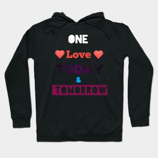 one Love today & tomorrow Hoodie